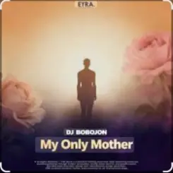 Dj Bobojon - My Only Mother слушать онлайн