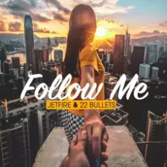 Jetfire & 22Bullets - Follow Me слушать онлайн