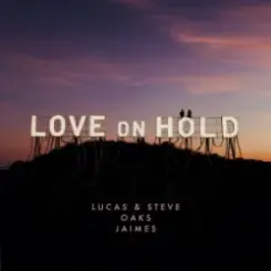 Lucas & Steve & Oaks & Jaimes - Love On Hold слушать онлайн