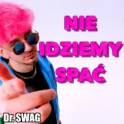 Dr. SWAG - NIE IDZIEMY SPAĆ слушать онлайн