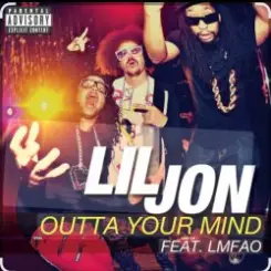Lil Jon feat. LMFAO - Outta Your Mind (Dirty) слушать онлайн