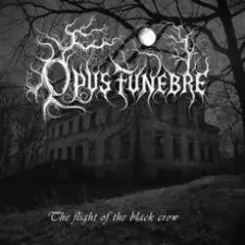 Opus Funebre - The Flight Of The Black Crow слушать онлайн