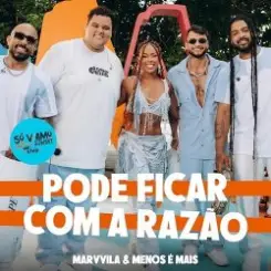 Marvvila & Grupo Menos E Mais - Pode Ficar Com a Razao (Ao Vivo) слушать онлайн