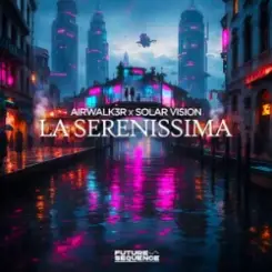 Airwalk3r & Solar Vision - La Serenissima слушать онлайн