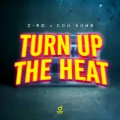 C-Ro & Don Bnnr - Turn Up The Heat слушать онлайн