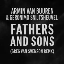 Armin van Buuren & Geronimo Snijtsheuvel - Fathers and Sons (Greg Van Svenson Remix) слушать онлайн