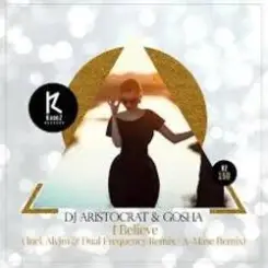 DJ Aristocrat & Gosha - I Believe (A-Mase Remix) слушать онлайн