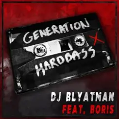 DJ Blyatman Feat. Life Of Boris - Generation Hardbass слушать онлайн
