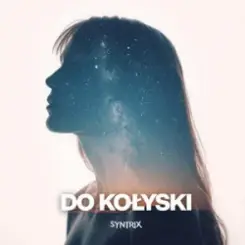 SYNTRIX - Do Kołyski слушать онлайн