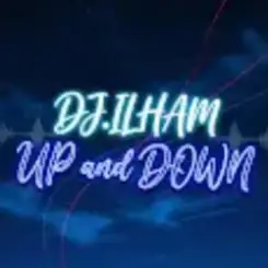 DJ.ILHAM - UP and DOWN слушать онлайн