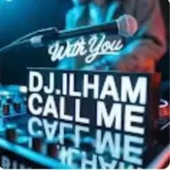 DJ.ILHAM - Call Me with You слушать онлайн