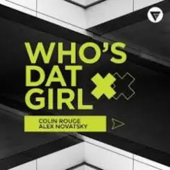 Colin Rouge & Alex Novatsky - Who's Dat Girl слушать онлайн