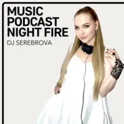 Dj Serebrova - Music Podcast Night Fire #2 слушать онлайн