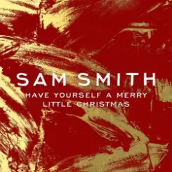 Sam Smith - Have Yourself a Merry Little Christmas слушать онлайн