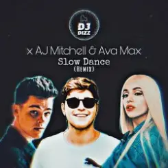 AJ Mitchell, Ava Max - Slow Dance (Sam Feldt Remix) слушать онлайн