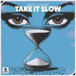 Bingo Players - Take It Slow слушать онлайн