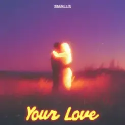 SMALLS - Your Love слушать онлайн
