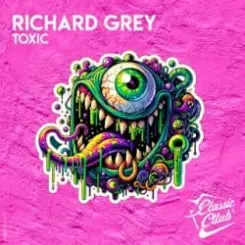 Richard Grey - Toxic (Original Mix) слушать онлайн