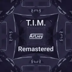 Artjey - T.I.M. (Remastered) слушать онлайн