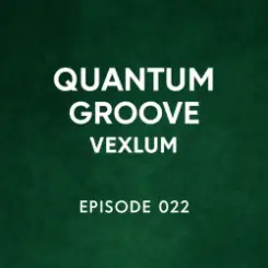 Vexlum - Quantum Groove 022 слушать онлайн