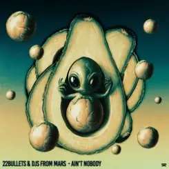22Bullets & DJs From Mars - Ain't Nobody слушать онлайн