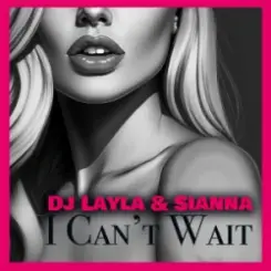 Sianna & Dj Layla - I Can't Wait слушать онлайн