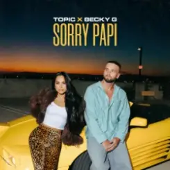 TOPIC & Becky G - Sorry Papi слушать онлайн