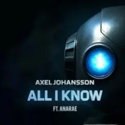 Axel Johansson - All I Know слушать онлайн