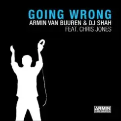 Armin van Buuren & DJ Shah feat. Chris Jones - Going Wrong (Original Mix) слушать онлайн