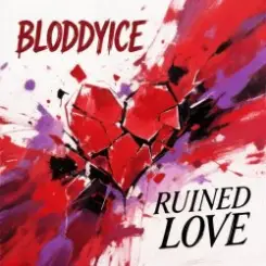 BLODDYICE - Ruined Love слушать онлайн