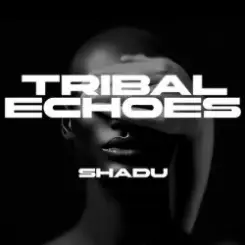 SHADU - Tribal Echoes слушать онлайн