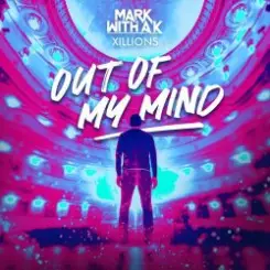 Mark With A K ft. Xillions - Out Of My Mind слушать онлайн