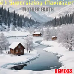 DJ Supersizing Maximizer - Mother Earth слушать онлайн