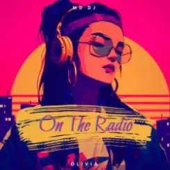MD Dj & Olivia - On The Radio слушать онлайн