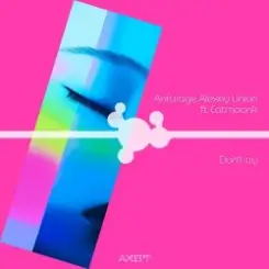 Anturage & Alexey Union & CATMOONK - Don't Cry (Extended Mix) слушать онлайн