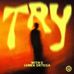 WITH U & Jamek Ortega - Try слушать онлайн