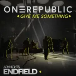 OneRepublic - Give Me Something (for Arknights Endfield) слушать онлайн