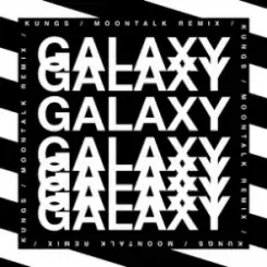 Kungs & Theophilus London & Moontalk - Galaxy (Moontalk remix) слушать онлайн