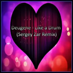 Deugene - Like a Drum (Sergey Zar Remix) слушать онлайн