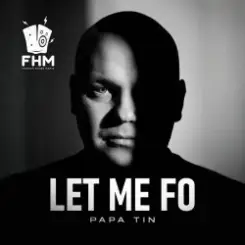 Papa Tin - Let Me Fo слушать онлайн