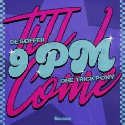 DE SOFFER & One Trick Pony - 9pm (Till I Come) слушать онлайн