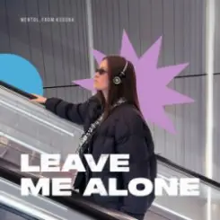 Mentol & From:Ksusha - Leave Me Alone слушать онлайн