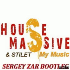 House Massive & Stilet - My Music (Sergey Zar Mix) слушать онлайн