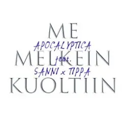 Apocalyptica & Sanni & Tippa - Me Melkein Kuoltiin слушать онлайн