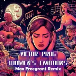 Victor PROG - Women's Emotions (Max Freegrant Remix) слушать онлайн