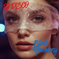 DJ Disco - Blind Harmony слушать онлайн