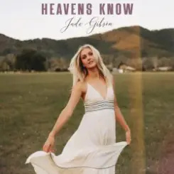Jade Gibson - Heavens Know слушать онлайн