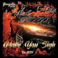 DJ JEDY - Make You Sigh слушать онлайн
