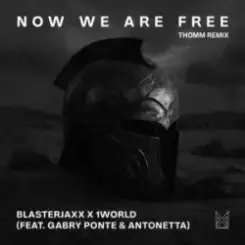 Gabry Ponte & Blasterjaxx & 1 World & AntoNetta - Now We Are Free [THOMM Remix] слушать онлайн