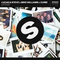 Lucas & Steve x Mike Williams x Curbi - Let's Go (Extended Mix) слушать онлайн